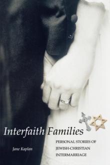 Interfaith Families : Personal Stories of Jewish-Christian Intermarriage