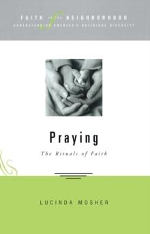 Faith in the Neighborhood - Praying : The Rituals of Faith