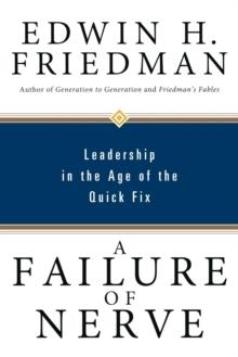 A Failure of Nerve : Leadership in the Age of the Quick Fix