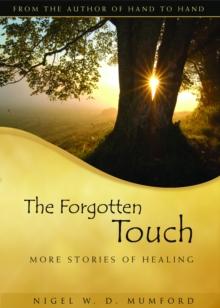 The Forgotten Touch : More Stories of Healing