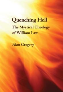 Quenching Hell : The Mystical Theology of William Law