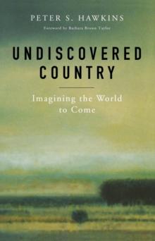 Undiscovered Country : Imagining the World to Come