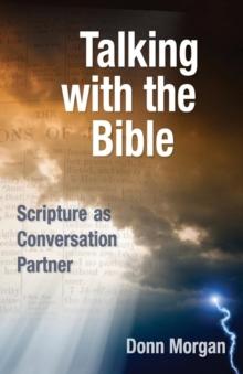 Talking with the Bible : Scripture as Conversation Partner