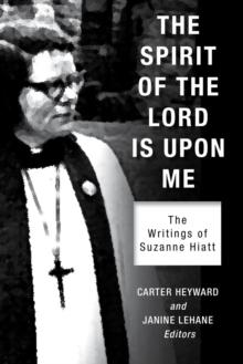 The Spirit of the Lord Is Upon Me : The Writings of Suzanne Hiatt