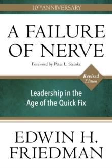 A Failure of Nerve, Revised Edition : Leadership in the Age of the Quick Fix