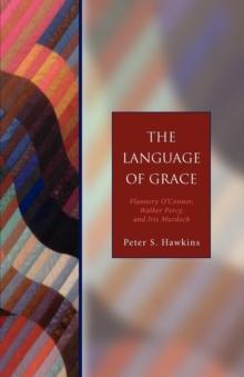 The Language of Grace : Flannery O' Connor, Walker Percy, and Iris Murdoch - Seabury Classics