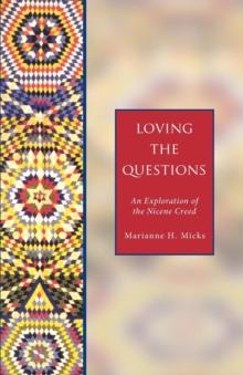 Loving the Questions : An Exploration of the Nicene Creed