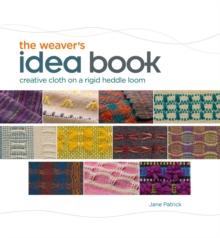 Weaver's Idea Book : Creative Cloth on a Rigid-Heddle Loom