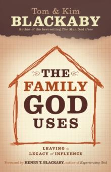 The Family God Uses : Leaving a Legacy of Influence