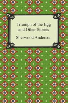 Triumph of the Egg and Other Stories