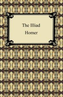 The Iliad (The Samuel Butler Prose Translation)