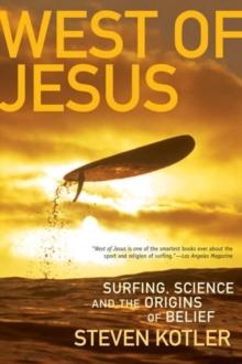 West of Jesus : Surfing, Science, and the Origins of Belief