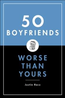 50 Boyfriends Worse Than Yours