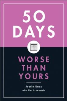 50 Days Worse Than Yours