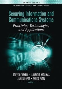 Securing Information and Communications Systems : Principles, Technologies, and Applications