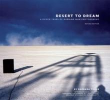 Desert to Dream : A Dozen Years of Burning Man Photography, Revised Edition