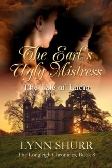 Earl's Ugly Mistress : The Longleigh Chronicles, #8