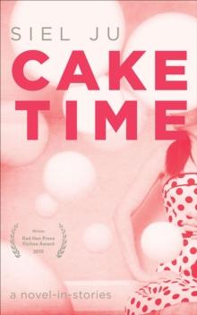 Cake Time : A Novel-in-Stories