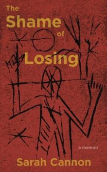 The Shame of Losing : A Memoir