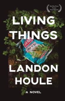 Living Things : A Novel