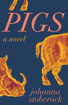 Pigs : A Novel