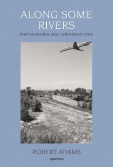 Along Some Rivers : Photographs and Conversations