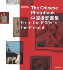 The Chinese Photobook : From the 1900s to the Present