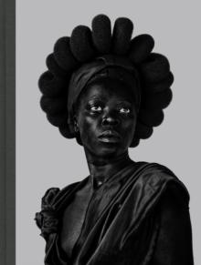 Zanele Muholi: Somnyama Ngonyama : Hail the Dark Lioness