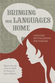 Bringing Our Languages Home : Language Revitalization for Families