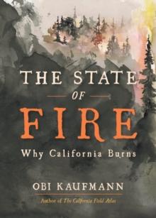 The State of Fire : Why California Burns