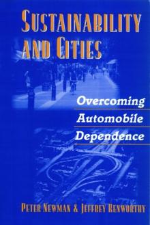 Sustainability and Cities : Overcoming Automobile Dependence