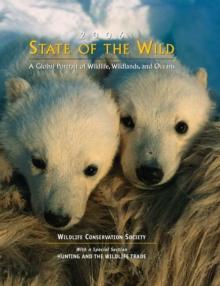 State of the Wild : A Global Portrait of Wildlife, Wildlands, and Oceans