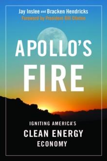 Apollo's Fire : Igniting America's Clean Energy Economy