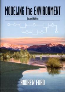 Modeling the Environment, Second Edition : An Introduction To System Dynamics Modeling Of Environmental Systems