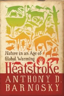 Heatstroke : Nature in an Age of Global Warming