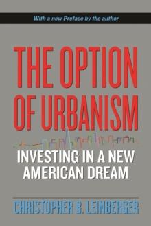 The Option of Urbanism : Investing in a New American Dream