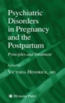 Psychiatric Disorders in Pregnancy and the Postpartum : Principles and Treatment