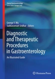 Diagnostic and Therapeutic Procedures in Gastroenterology : An Illustrated Guide