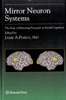 Mirror Neuron Systems : The Role of Mirroring Processes in Social Cognition