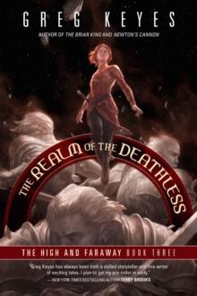 Realms of the Deathless : The High and Faraway, Book Three