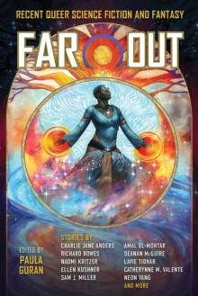 Far Out : Recent Queer Science Fiction and Fantasy