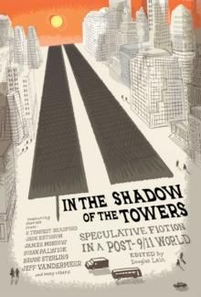 In the Shadow of the Towers : Speculative Fiction in a Post-9/11 World