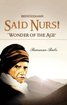 Bediuzzaman Said Nursi : Wonder of the Age