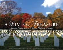 Living Treasure : Seasonal Photographs of Arlington National Cemetery