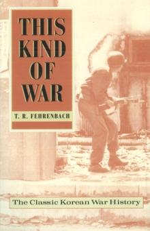 This Kind of War : The Classic Korean War History, Fiftieth Anniversary Edition