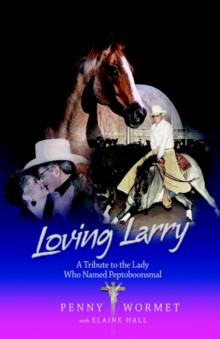 Loving Larry : A Tribute to the Lady Who Named Peptoboonsmal