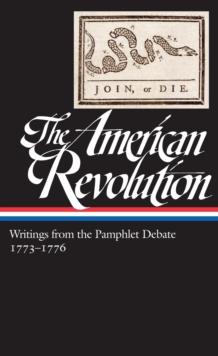 American Revolution: Writings from the Pamphlet Debate Vol. 2 1773-1776  (LOA #266)