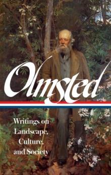 Frederick Law Olmsted: Writings on Landscape, Culture, and Society (LOA #270)