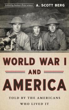 World War I and America: Told By the Americans Who Lived It (LOA #289)