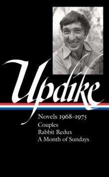 John Updike: Novels 1968-1975 (loa #326) : Couples / Rabbit Redux / A Month of Sundays